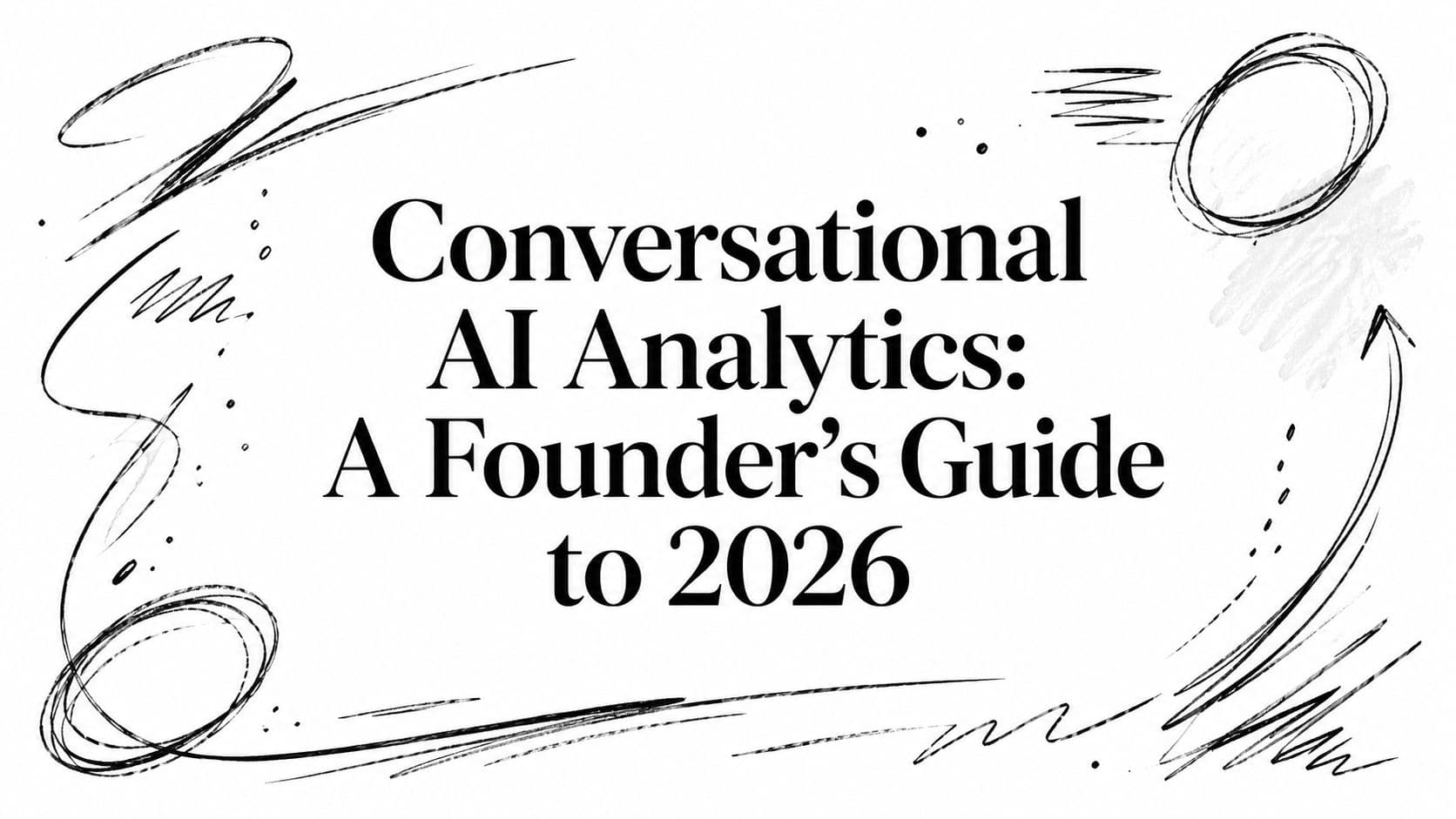 Conversational AI Analytics: A Founder's Guide to 2026
