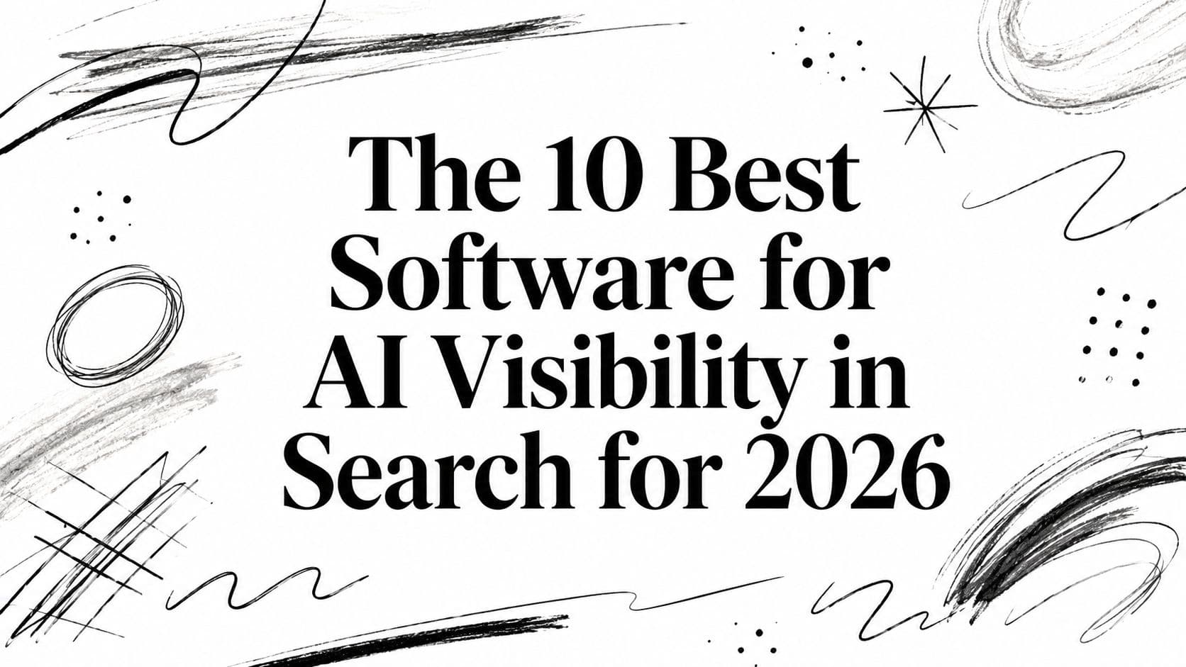 The 10 Best Software for AI Visibility in Search for 2026