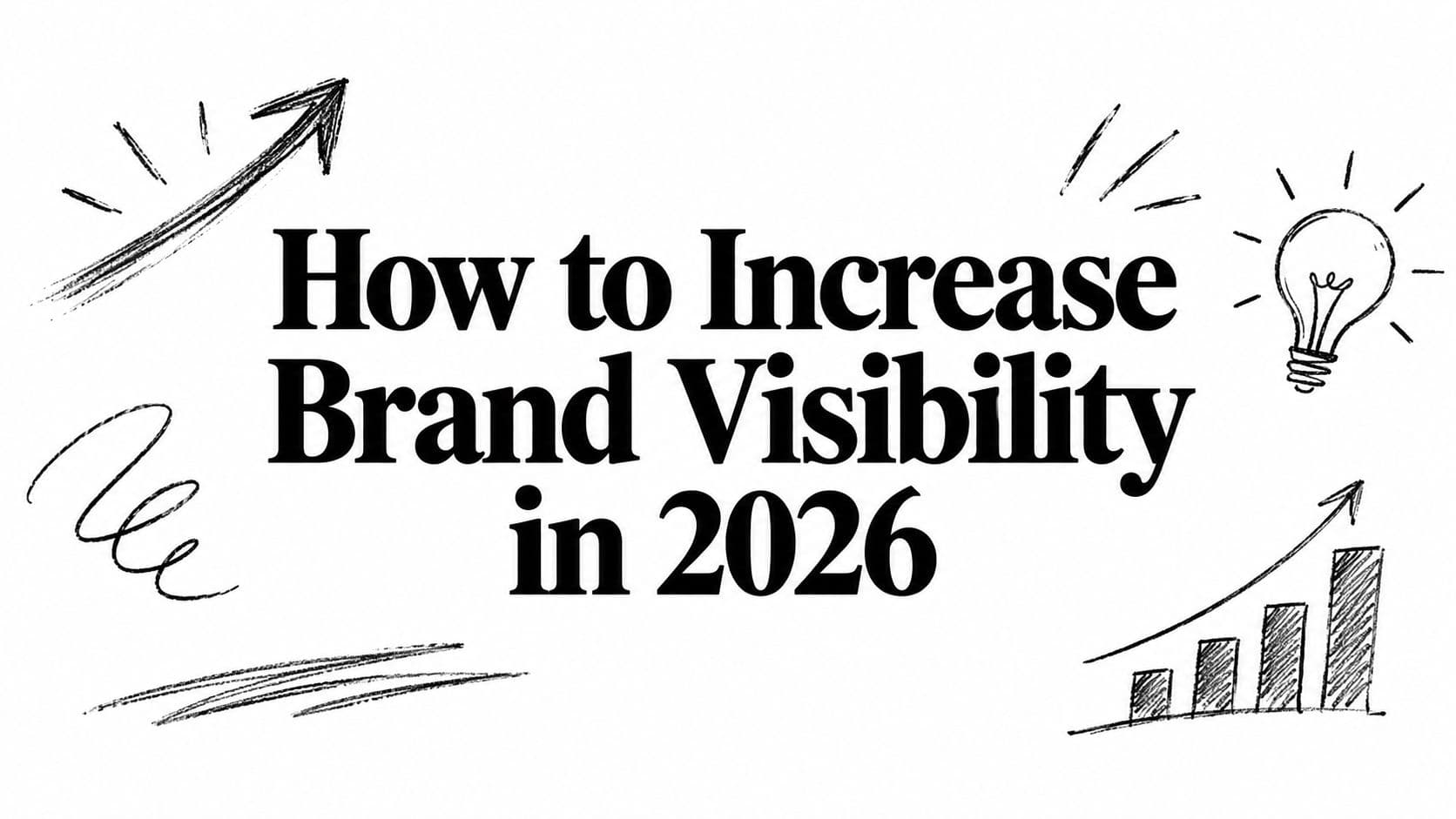 How to Increase Brand Visibility in 2026