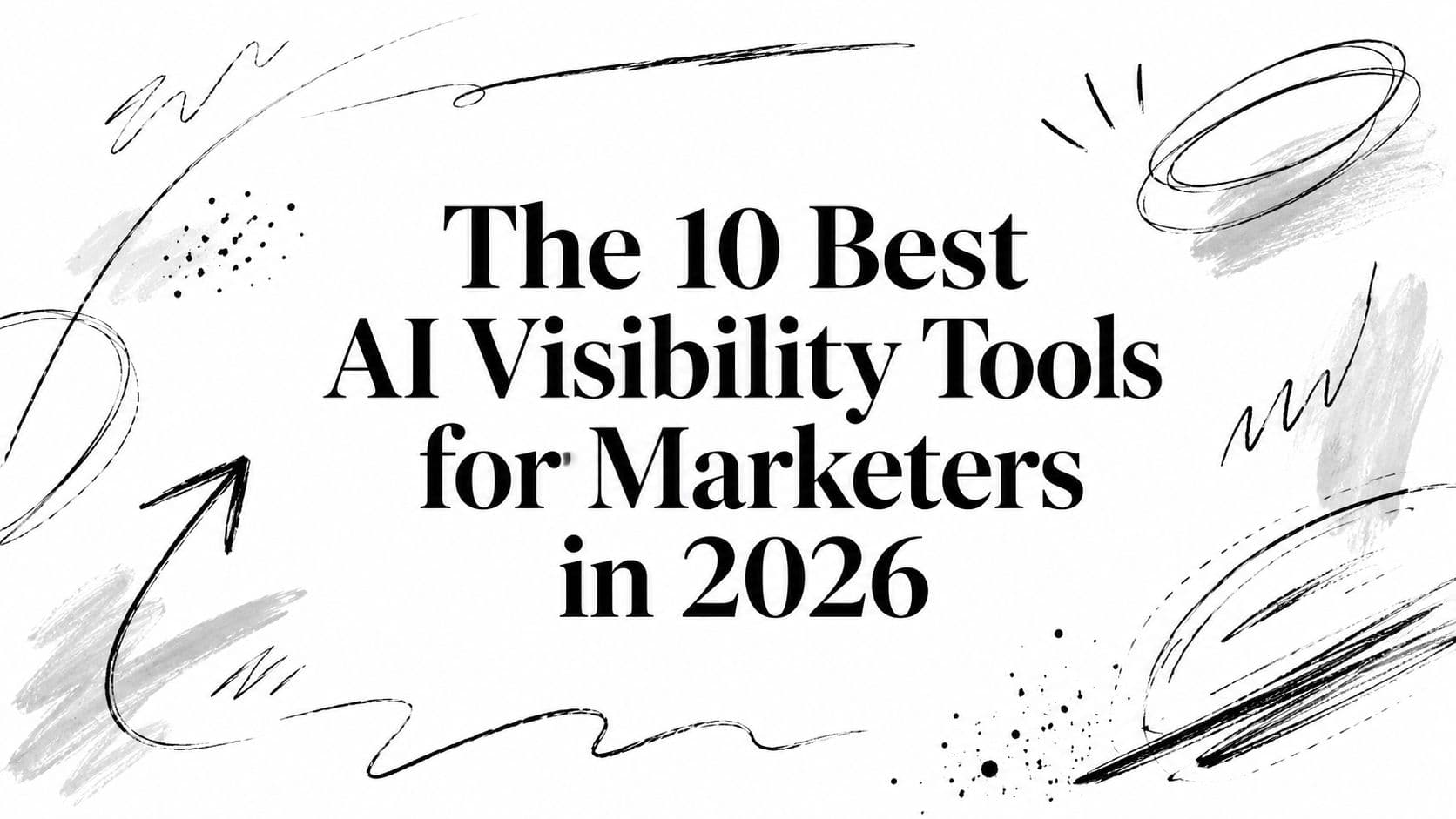The 10 Best AI Visibility Tools for Marketers in 2026