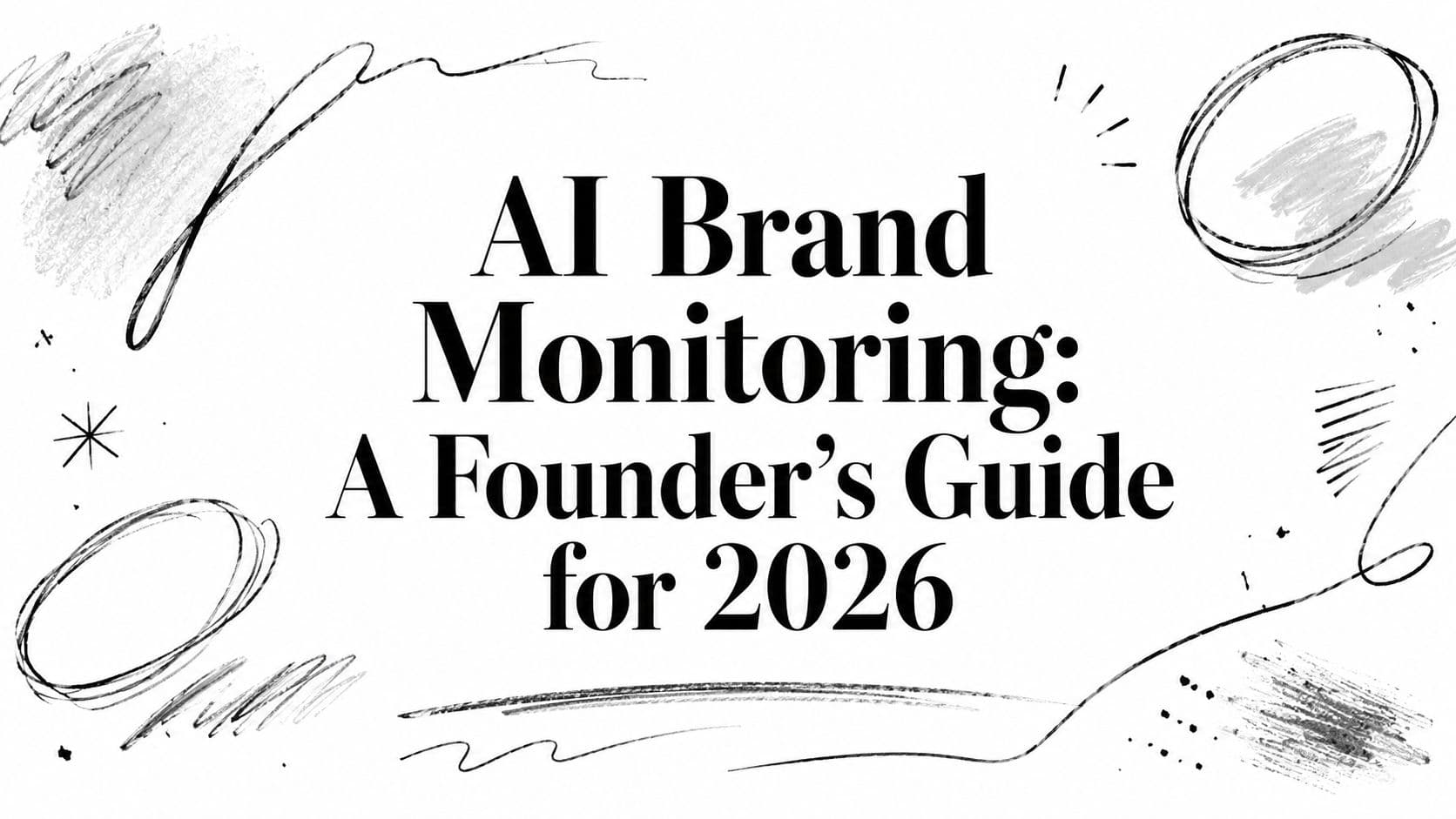 AI Brand Monitoring: A Founder's Guide for 2026