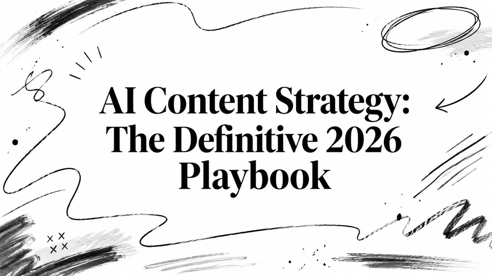AI Content Strategy: The Definitive 2026 Playbook