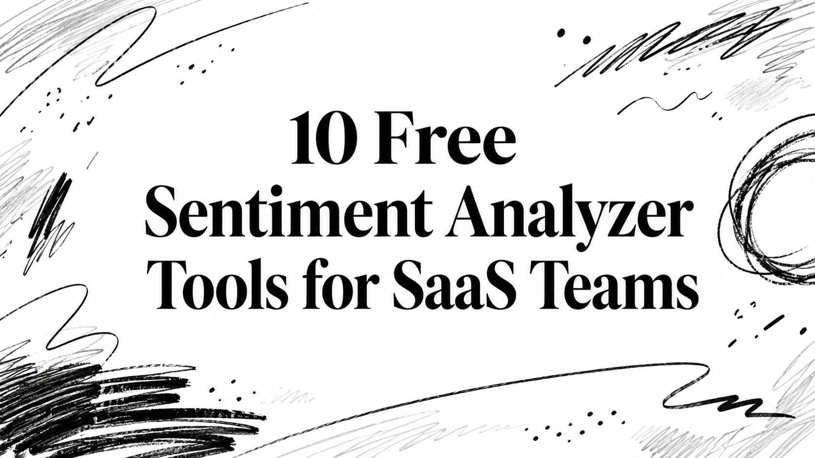10 Free Sentiment Analyzer Tools for SaaS Teams