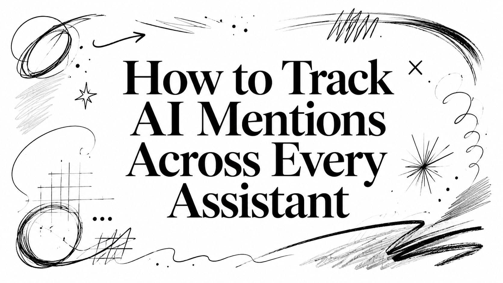 How to Track AI Mentions Across Every Assistant
