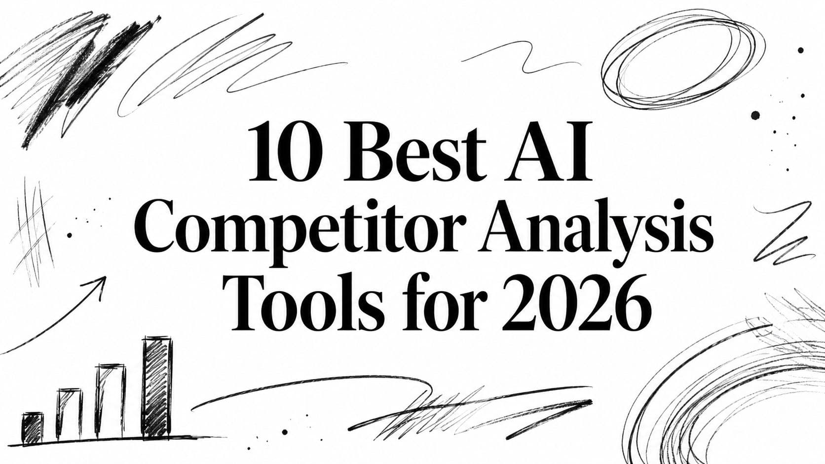 10 Best AI Competitor Analysis Tools for 2026