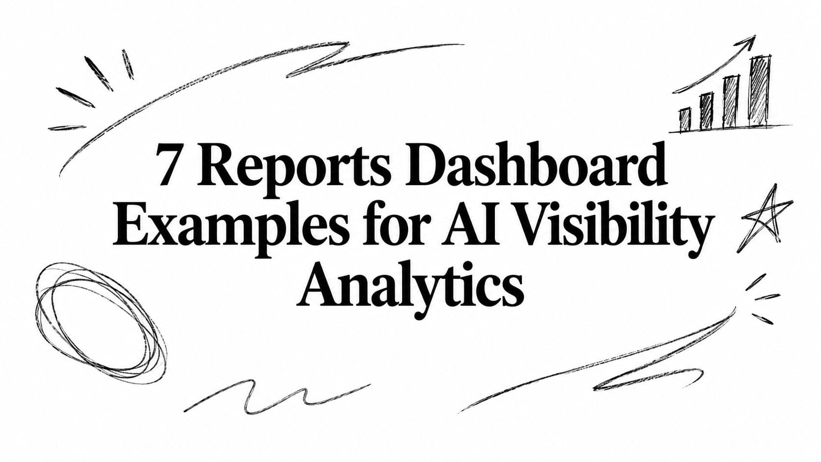 7 Reports Dashboard Examples for AI Visibility Analytics