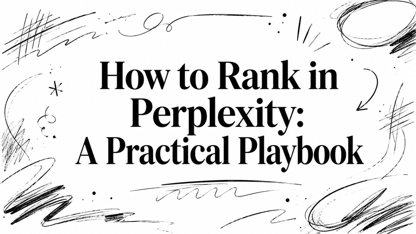 How to Rank in Perplexity: A Practical Playbook